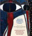 Mohawk Warriors, Hunters & Chiefs | Kanien'keha:ka Ronteri:ios, Ronto:rats & Rotiia:ner