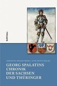 Georg Spalatins Chronik der Sachsen und Thuringer