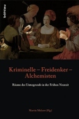 Kriminelle – Freidenker – Alchemisten