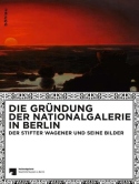 Die Grundung der Nationalgalerie in Berlin