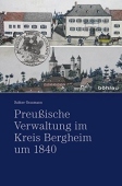 PreuĂźische Verwaltung im Kreis Bergheim um 1840