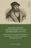 Kurfurst Johann der Bestandige und die Reformation (1513-1532)