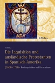 Die Inquisition und auslandische Protestanten in Spanisch-Amerika (1560–1770)