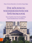 Die kolnisch-niederrheinische Spatromanik