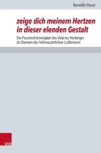 Zeige Dich Meinem Hertzen in Dieser Elenden Gestalt