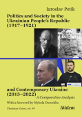 Politics and Society in the Ukrainian People’s Republic (1917–1921) and Contemporary Ukraine (2013–2022)