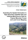 Exploiting the Spatial Information in High Resolution Satellite Data and Utilising Multi-Source Data for Tropical Mountain Forest and Land Cover Mappi