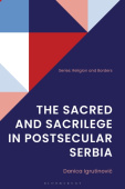Sacred and Sacrilege in Postsecular Serbia
