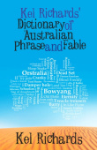 Kel Richards' Dictionary of Australian Phrase and Fable