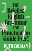 Briefest English Grammar and Punctuation Guide Ever!