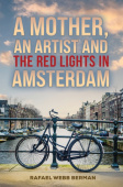 Mother, An Artist and the Red Lights in Amsterdam