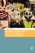 Sexuality, Subjectivity, and LGBTQ Militancy in the United States