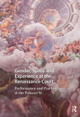 Gender, Space and Experience at the Renaissance Court