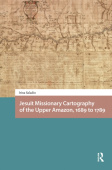 Jesuit Missionary Cartography of the Upper Amazon, 1689 to 1789