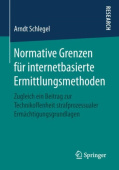 Normative Grenzen fur internetbasierte Ermittlungsmethoden