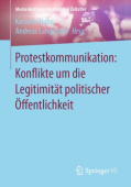 Protestkommunikation: Konflikte um die Legitimitat politischer Offentlichkeit