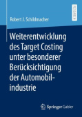 Weiterentwicklung des Target Costing unter besonderer Berucksichtigung der Automobilindustrie