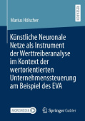 Kunstliche Neuronale Netze als Instrument der Werttreiberanalyse im Kontext der wertorientierten Unternehmenssteuerung am Beispiel des EVA