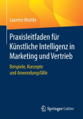 Praxisleitfaden fur Kunstliche Intelligenz in Marketing und Vertrieb