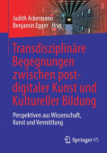 Transdisziplinare Begegnungen zwischen postdigitaler Kunst und Kultureller Bildung