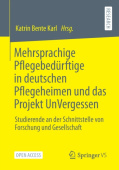 Mehrsprachige Pflegebedurftige in deutschen Pflegeheimen und das Projekt UnVergessen
