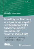 Entwicklung und Anwendung eines konsekutiven integralen Transformationskonzeptes fur Werke von Industrieunternehmen mit variantenreicher Fertigung