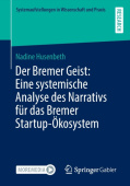 Der Bremer Geist: Eine systemische Analyse des Narrativs fur das Bremer Startup-Okosystem