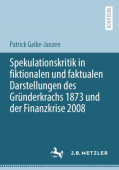 Spekulationskritik in fiktionalen und faktualen Darstellungen des Grunderkrachs 1873 und der Finanzkrise 2008