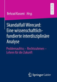 Skandalfall Wirecard: Eine wissenschaftlich-fundierte interdisziplinare Analyse