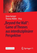 „Beyond the Wall”: Game of Thrones aus interdisziplinarer Perspektive
