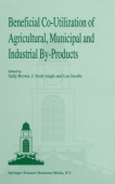 Beneficial Co-utilization of Agricultural, Municipal and Industrial By-Products