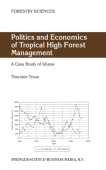Politics and Economics of Tropical High Forest Management