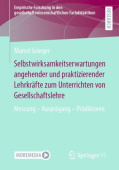 Selbstwirksamkeitserwartungen angehender und praktizierender Lehrkrafte zum Unterrichten von Gesellschaftslehre