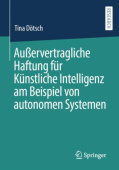 AuĂźervertragliche Haftung fur Kunstliche Intelligenz am Beispiel von autonomen Systemen