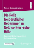 Die Rolle freiberuflicher Hebammen in Netzwerken Fruhe Hilfen