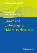 „Krisen“ und „Untergange“ als historisches Phanomen