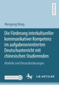 Die Forderung interkultureller kommunikativer Kompetenz im aufgabenorientierten Deutschunterricht mit chinesischen Studierenden