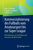 Kommerzialisierung des FuĂźballs vom Amateursport bis zur Super League