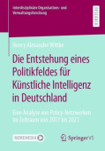 Die Entstehung eines Politikfeldes fur Kunstliche Intelligenz in Deutschland