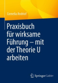 Praxisbuch fur wirksame Fuhrung – mit der Theorie U arbeiten