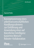 Konzeptionierung eines arbeitswissenschaftlichen Handlungsrahmens zur Einfuhrung und Anwendung einer auf Kunstlicher Intelligenz basierten Mensch-Robo