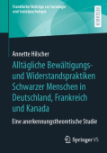 Alltagliche Bewaltigungs- und Widerstandspraktiken Schwarzer Menschen in Deutschland, Frankreich und Kanada