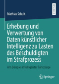 Erhebung und Verwertung von Daten kunstlicher Intelligenz zu Lasten des Beschuldigten im Strafprozess