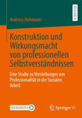 Konstruktion und Wirkungsmacht von professionellen Selbstverstandnissen