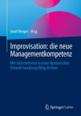 Improvisation: die neue Managementkompetenz