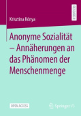 Anonyme Sozialitat - Annaherungen an das Phanomen der Menschenmenge