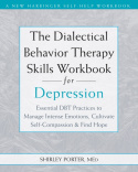 The Dialectical Behavior Therapy Skills Workbook for Depression