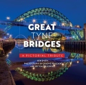 Great Tyne Bridges - A Pictorial Tribute