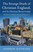 Strange Death of Christian England, and its Glorious Resurrection
