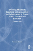 Involving Minimally Speaking Communicators as Collaborators in Group Music Therapy and Research